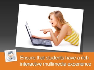 Engage students in collaborative
activities
 