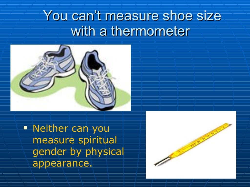 You can’t measure shoe size