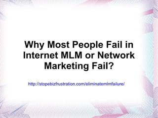 Why Most People Fail in Internet MLM or Network Marketing? 