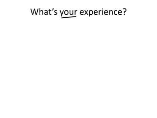 What’s your experience?
 