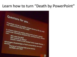 Learn how to turn “Death by PowerPoint”
 