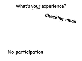 What’s your experience?




No participation
 