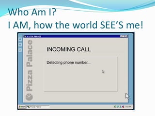 Who Am I?
I AM, how the world SEE’S me!
 