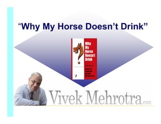 “Why My Horse Doesn’t Drink”




                          1
 