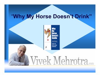 “Why My Horse Doesn’t Drink”




                          1
 
