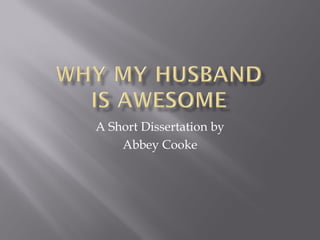 A Short Dissertation by
Abbey Cooke
 