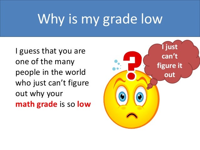 why my math grade is low