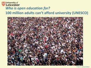 Image by James Cridland
Who is open education for?
100 million adults can’t afford university (UNESCO)
 