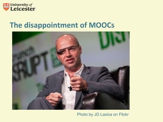 The disappointment of MOOCs
Photo by JD Lasica on Flickr
 