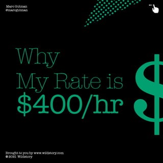 Why My Rate Is $400Hr Green