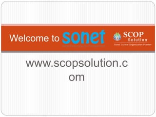 www.scopsolution.c
om
Welcome to
 