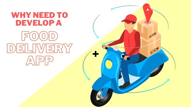 +
WHY NEED TO
DEVELOP A
FOOD
DELIVERY
APP
 