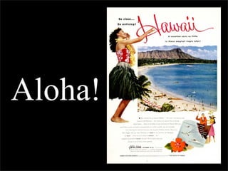 Aloha!
 