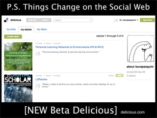 P.S. Things Change on the Social Web




    [NEW Beta Delicious]    delicious.com
 