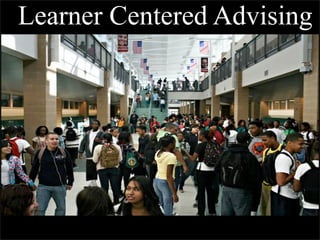 Learner Centered Advising
 