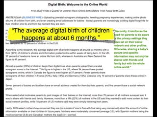 “The average digital birth of children
   happens at about 6 months.”
 