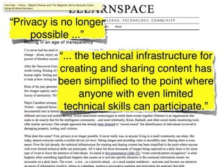 “Privacy is no longer
     possible ...”

          “... the technical infrastructure for
          creating and sharing content has
          been simpliﬁed to the point where
                anyone with even limited
           technical skills can participate.”
 