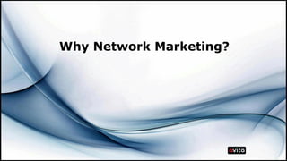 Why Network Marketing?
 