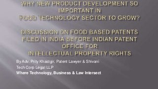 By Adv. Prity Khastgir, Patent Lawyer & Shivani
Tech Corp Legal LLP
Where Technology, Business & Law Intersect
 