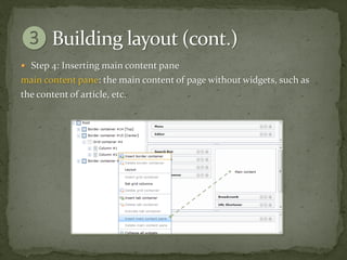  Step 4: Inserting main content pane
main content pane: the main content of page without widgets, such as
the content of article, etc.
 