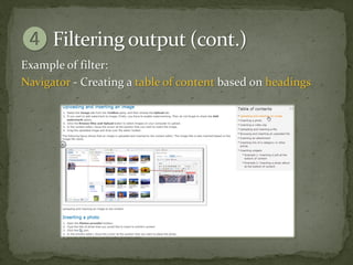Example of filter:
Navigator - Creating a table of content based on headings
 