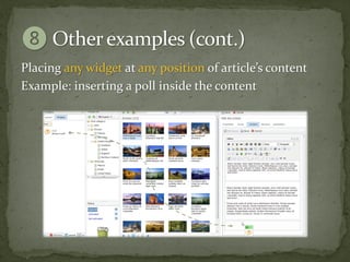Placing any widget at any position of article’s content
Example: inserting a poll inside the content
 