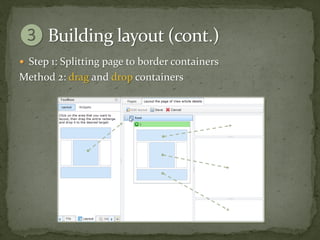  Step 1: Splitting page to border containers
Method 2: drag and drop containers
 