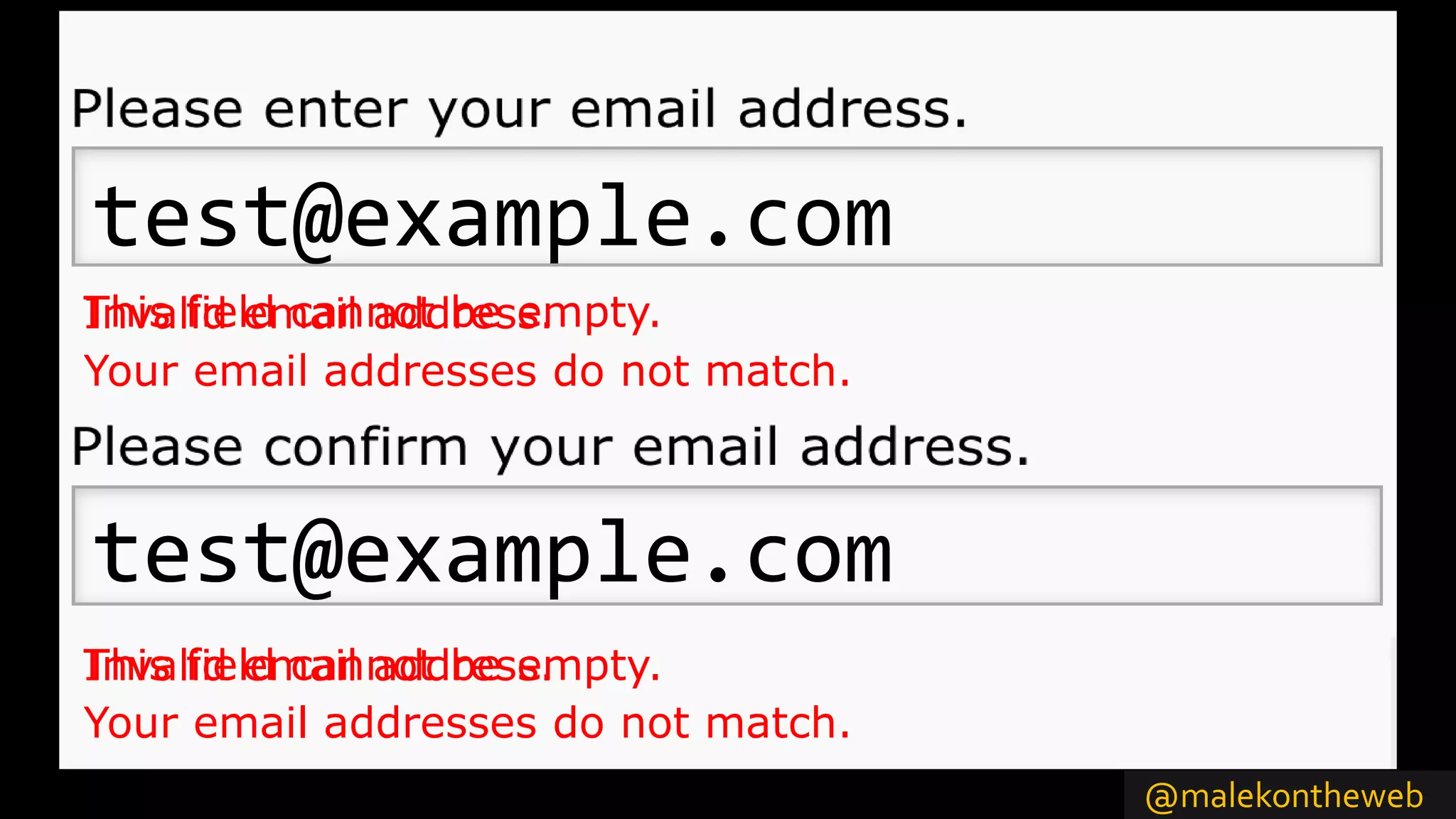 @malekontheweb
Invalid email address.
Invalid email address.
Your email addresses do not match.
Your email addresses do not match.
test@example.com
test@example.com
test@examt
test@example.cotest@examt
This field cannot be empty.
This field cannot be empty.
 