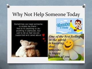 Why Not Help Someone Today