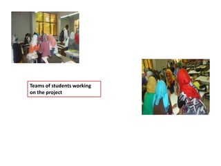 Teams of students working
on the project
 