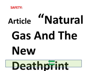 Article “Natural
Gas And The
New
Deathprint
SAFETY:
 