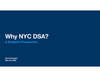 Vinod Chugani
May 4th 2022
Why NYC DSA?
A Student’s Perspective
 