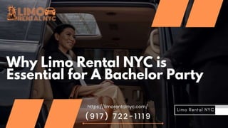 Why NYC Limo Rental is Essential for A Bachelor Party.pptx