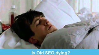 Is Old SEO dying?
 