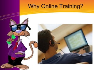 Why Online Training? 