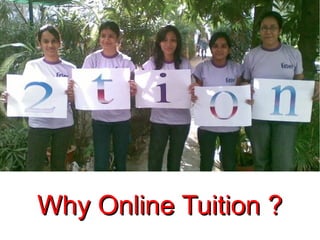 Why Online Tuition ?
 