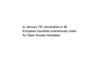 In January 791 universities in 46 European countries unanimously voted for Open Access mandates 