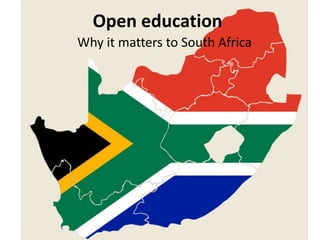 Open education
Why it matters to South Africa
 
