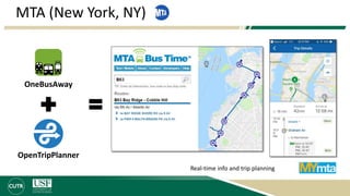MTA (New York, NY)
OpenTripPlanner
OneBusAway
Real-time info and trip planning
 
