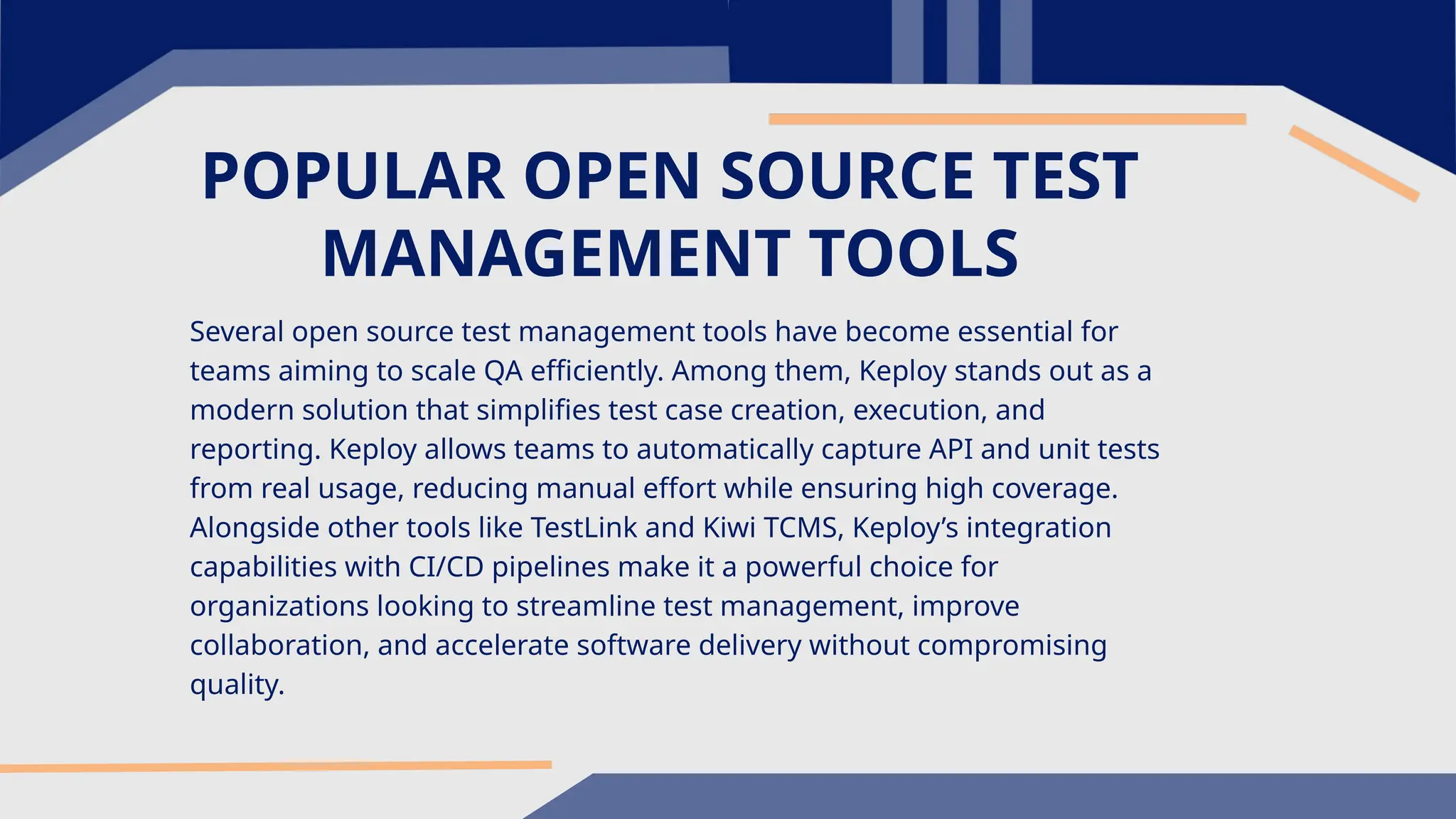 POPULAR OPEN SOURCE TEST MANAGEMENT TOOLS Several open source test management tools have become essential for teams aiming to scale QA efficiently. Among them, Keploy stands out as a modern solution that simplifies test case creation, execution, and reporting. Keploy allows teams to automatically capture API and unit tests from real usage, reducing manual effort while ensuring high coverage. Alongside other tools like TestLink and Kiwi TCMS, Keploy’s integration capabilities with CI/CD pipelines make it a powerful choice for organizations looking to streamline test management, improve collaboration, and accelerate software delivery without compromising quality. 