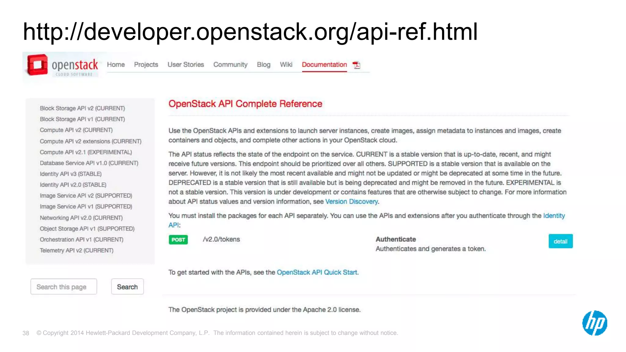 http://developer.openstack.org/api-ref.html 
© Copyright 2014 Hewlett-Packard Development Company, L.P. The information contained herein is subject 38 to change without notice. 
 