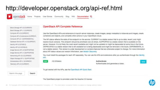 http://developer.openstack.org/api-ref.html 
© Copyright 2014 Hewlett-Packard Development Company, L.P. The information contained herein is subject 38 to change without notice. 
 