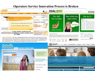 Operators Service Innovation Process is Broken




13
                          © 2008 Alan Quayle
 
