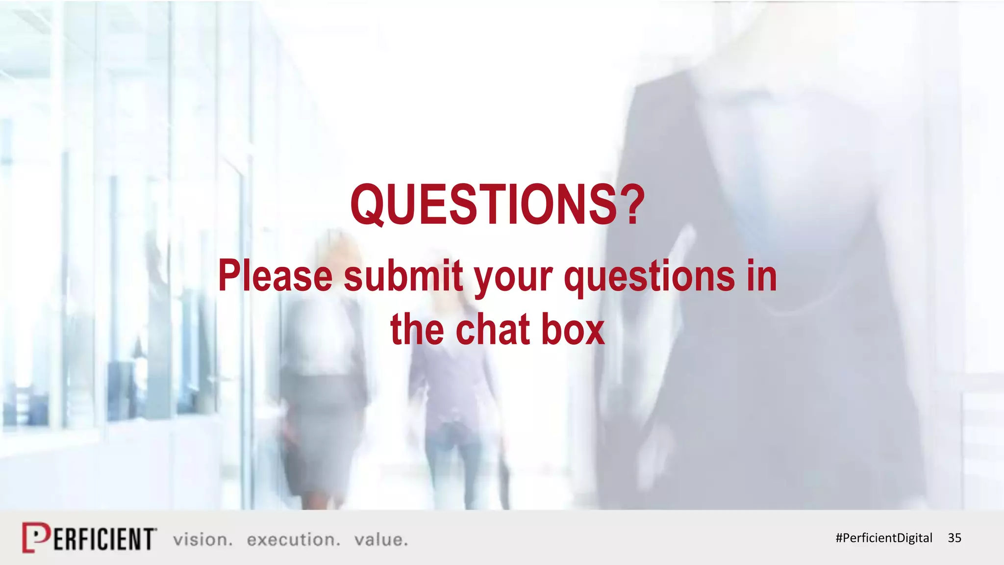 35#PerficientDigital
QUESTIONS?
Please submit your questions in
the chat box
 