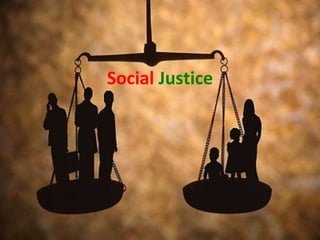 Social Justice
 