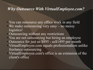 Why Outsource With VirtualEmployee.com?  ,[object Object],[object Object],[object Object],[object Object],[object Object],[object Object],[object Object]