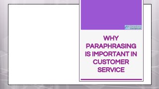 WHY
PARAPHRASING
IS IMPORTANT IN
CUSTOMER
SERVICE
 