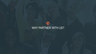 WHY PARTNER WITH US?
 