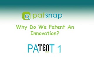 Why Do We Patent An Innovation? 1 