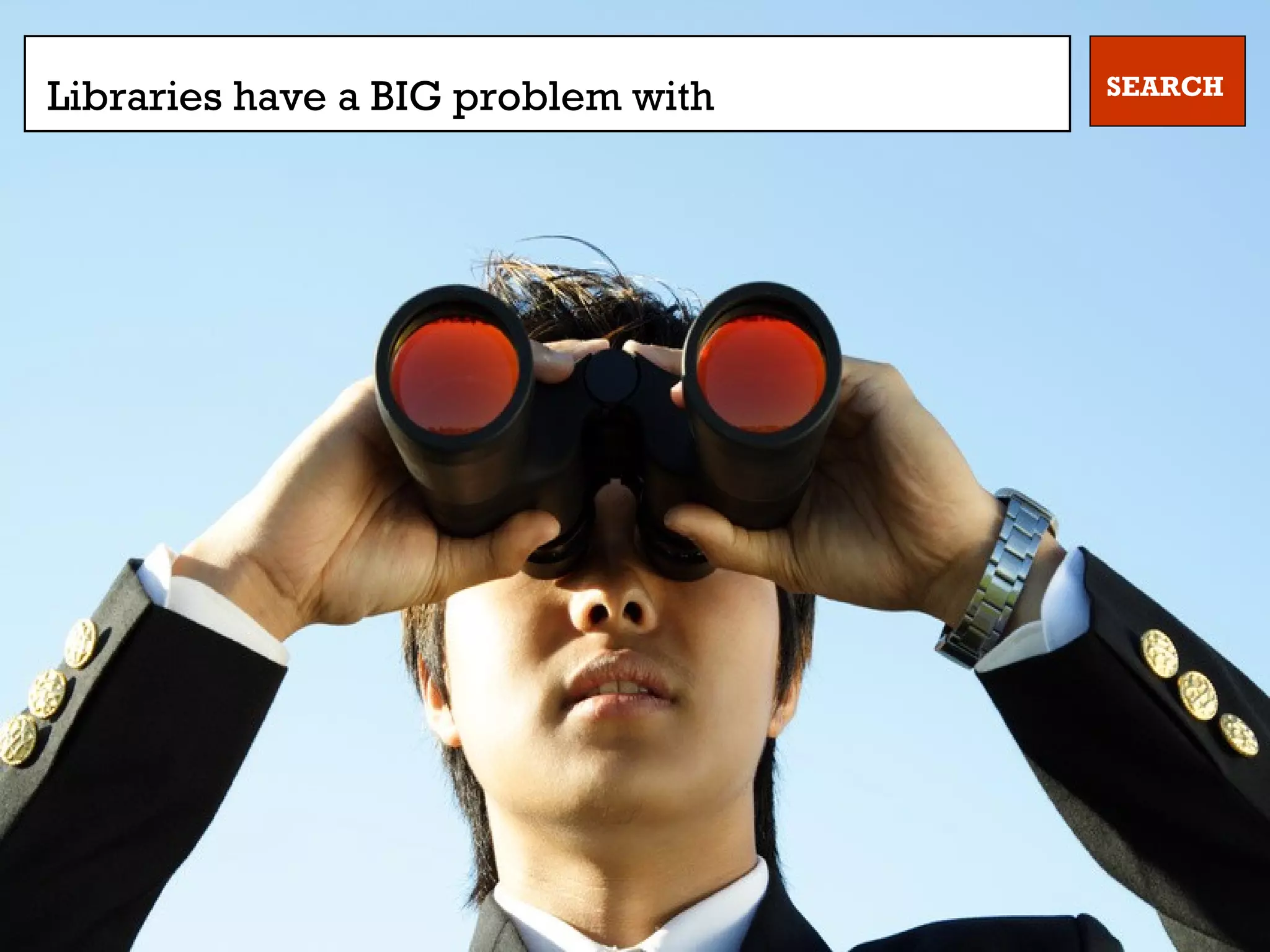 Libraries have a BIG problem with SEARCH
 